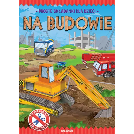 Na Budowie. Proste Składanki Dla Dzieci Ii Gatunek