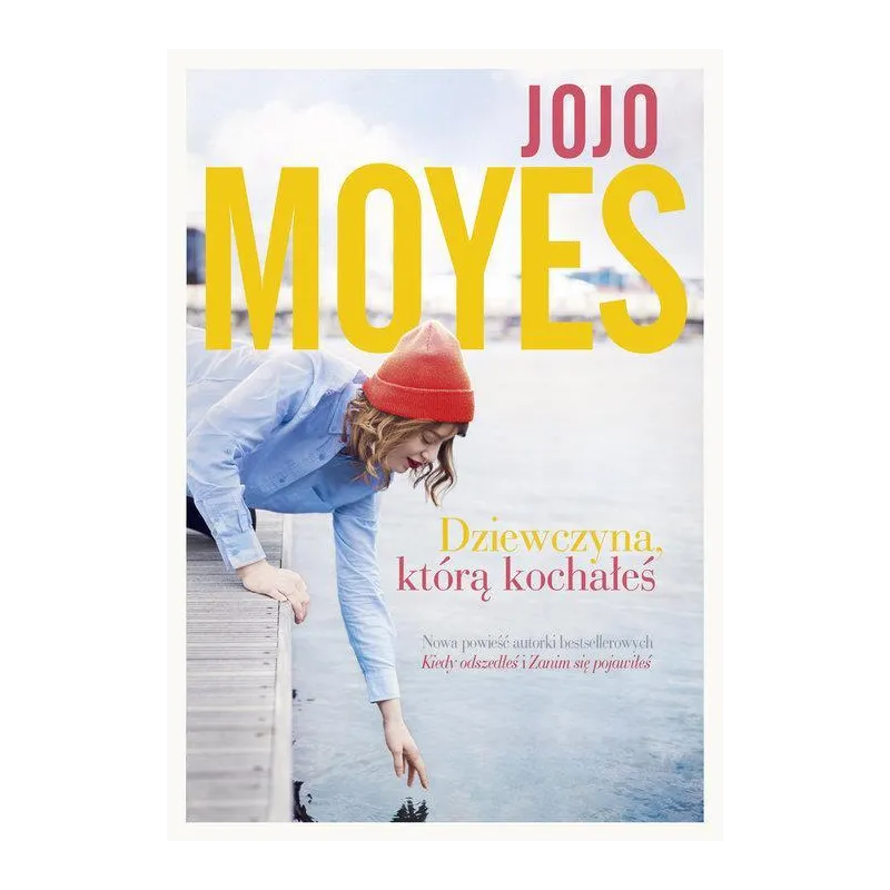 DZIEWCZYNA KTÓRĄ KOCHAŁEŚ Jojo Moyes - Między Słowami DZIEWCZYNA KTÓRĄ KOCHAŁEŚ Jojo Moyes - Między Słowami