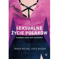 SEKSUALNE ŻYCIE POLAKÓW Magda Mieśnik, Piotr Mieśnik - WAB
