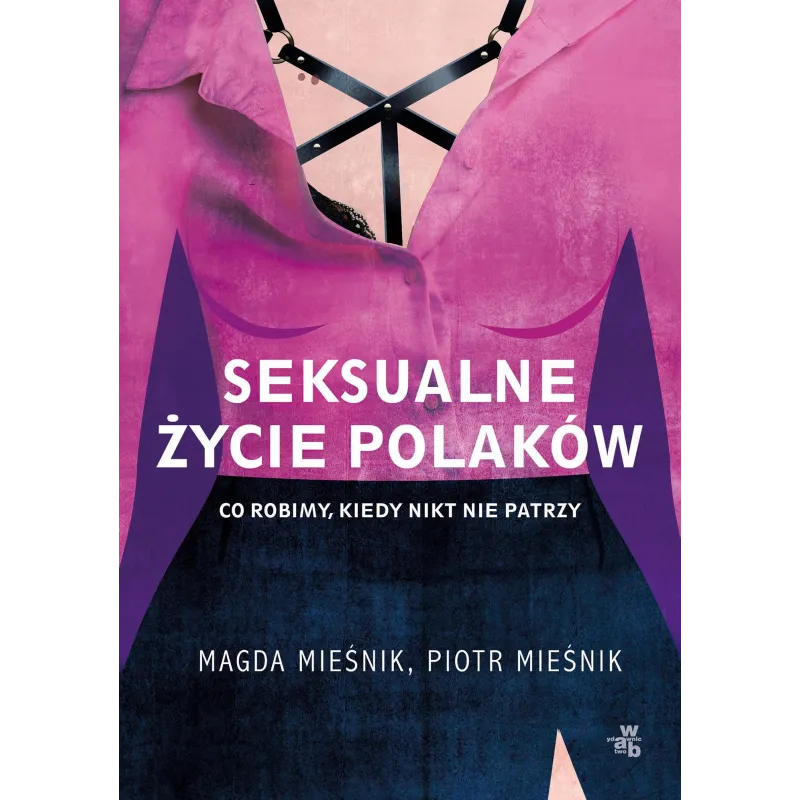 SEKSUALNE ŻYCIE POLAKÓW Magda Mieśnik, Piotr Mieśnik - WAB