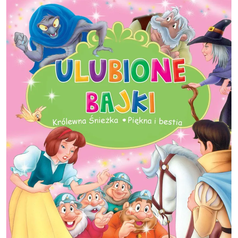 ULUBIONE BAJKI. KRÓLEWNA ŚNIEŻKA, PIĘKNA I BESTIA - Olesiejuk