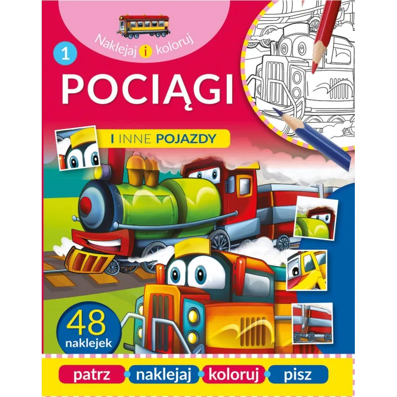 NAKLEJAJ I KOLORUJ POCIĄGI I INNE POJAZDY - Olesiejuk NAKLEJAJ I KOLORUJ POCIĄGI I INNE POJAZDY - Olesiejuk