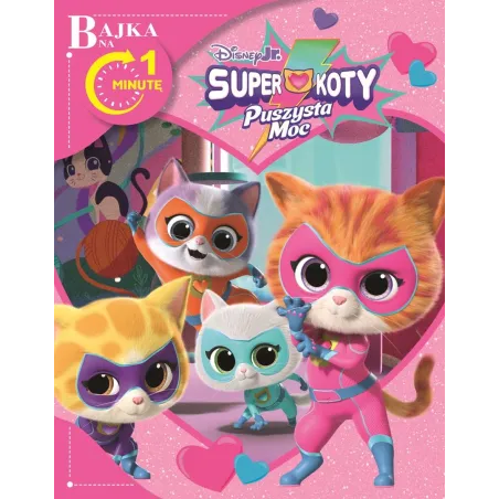 DISNEY JUNIOR SUPERKOTY. PUSZYSTA MOC. BAJKA NA 1 MINUTĘ