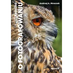 KSIĄŻKA O FOTOGRAFOWANIU Andrzej Mroczek - Helion