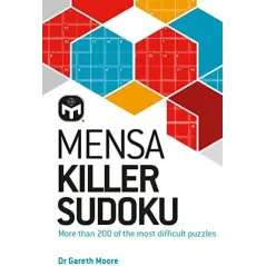 MENSA KILLER SUDOKU. MORE THAN 200 OF THE MOST DIFFICULT NUMBER PUZZLES