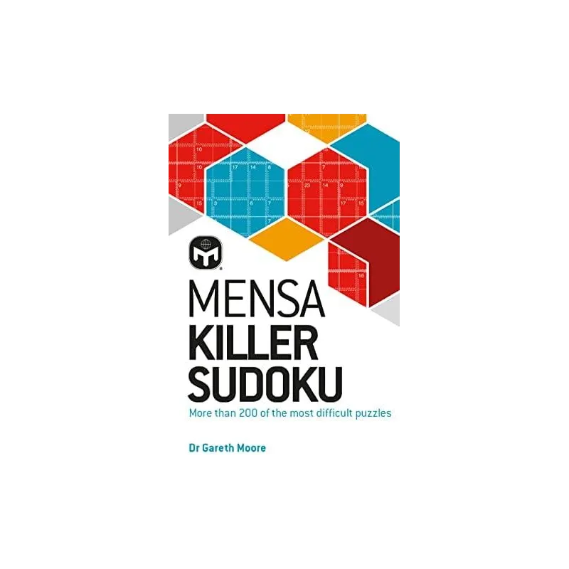 MENSA KILLER SUDOKU. MORE THAN 200 OF THE MOST DIFFICULT NUMBER PUZZLES