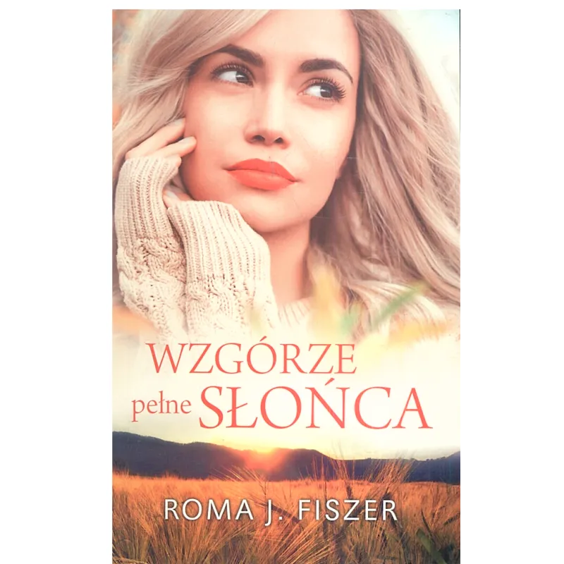 WZGÓRZE PEŁNE SŁOŃCA Roma J. Fiszer - Edipresse Książki
