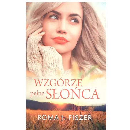 WZGÓRZE PEŁNE SŁOŃCA Roma J. Fiszer - Edipresse Książki