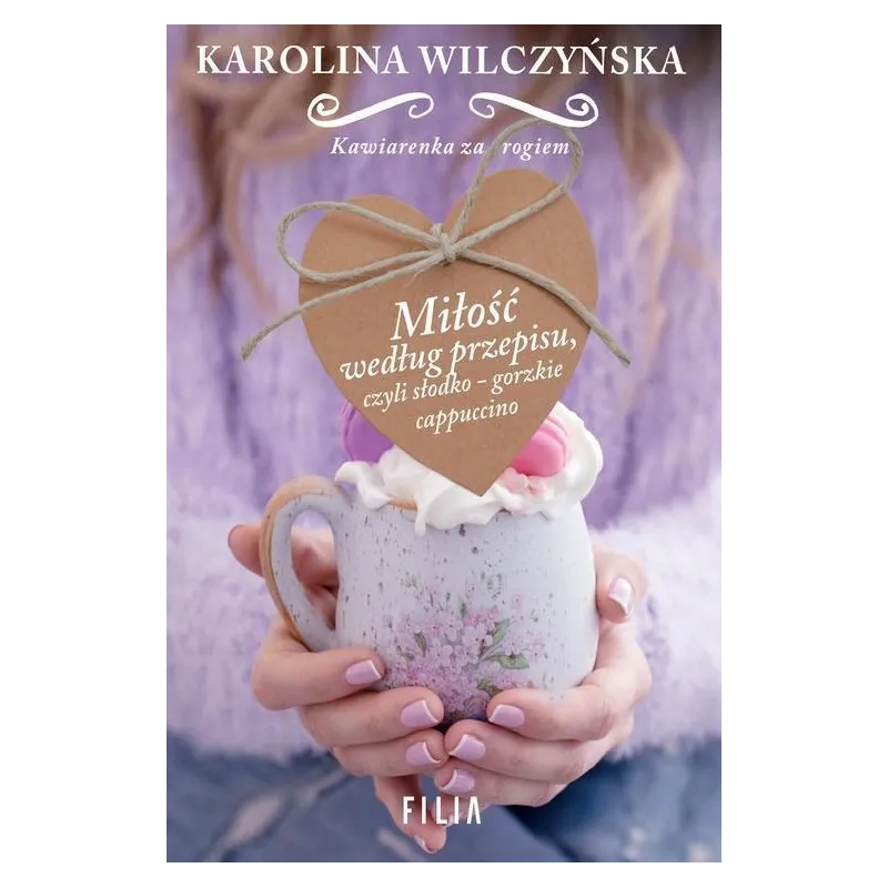 MIŁOŚĆ WEDŁUG PRZEPISU Karolina Wilczyńska - Filia