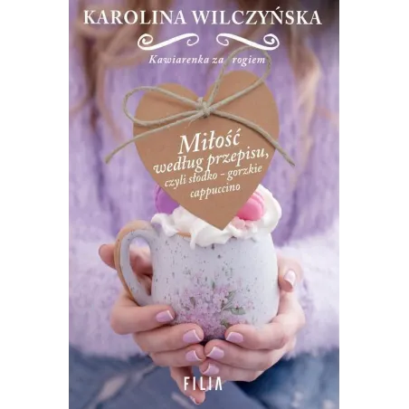 MIŁOŚĆ WEDŁUG PRZEPISU Karolina Wilczyńska - Filia