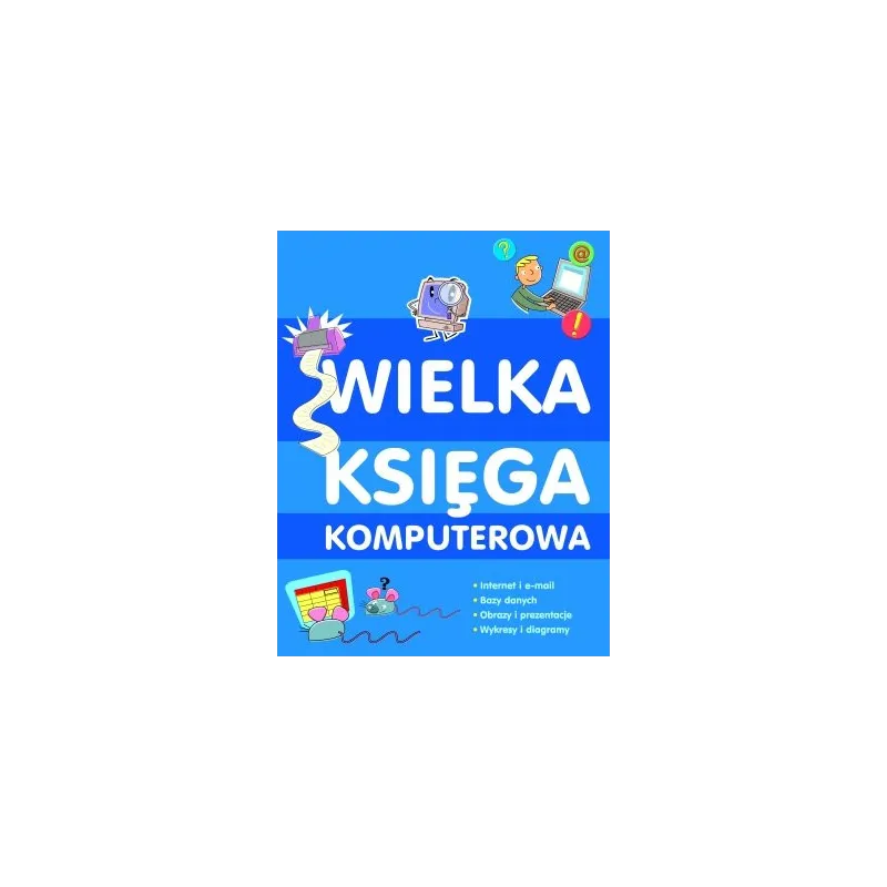 WIELKA KSIĘGA KOMPUTEROWA Anne Rooney - PWN SZKOLNY