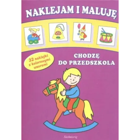 Chodzę Do Przedszkola. Naklejam I Maluję