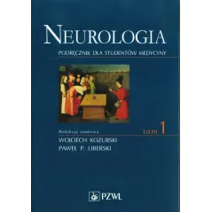 NEUROLOGIA. PODRĘCZNIK DLA STUDENTÓW MEDYCYNY TOM 1