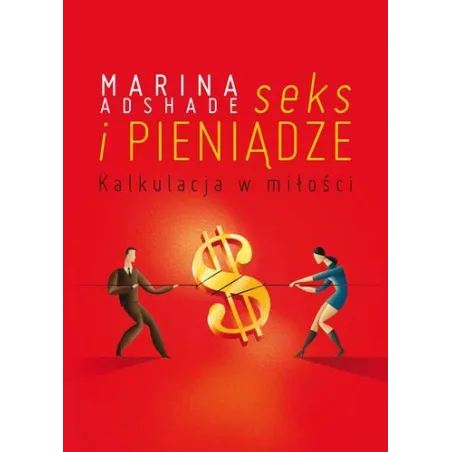 SEKS I PIENIĄDZE KALKULACJA W MIŁOŚCI Marina Ashade - Dom Wydawniczy PWN