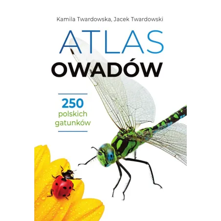 Atlas Owadów. 250 Polskich Gatunków