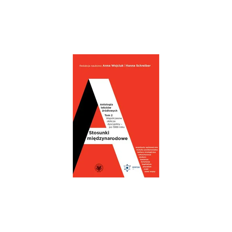 WSPÓŁCZESNE OBLICZA DYSCYPLINY PO 1989 ROKU. STOSUNKI MIĘDZYNARODOWE. ANTOLOGIA TEKSTÓW ŹRÓDŁOWYCH TOM 2