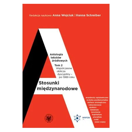 WSPÓŁCZESNE OBLICZA DYSCYPLINY PO 1989 ROKU. STOSUNKI MIĘDZYNARODOWE. ANTOLOGIA TEKSTÓW ŹRÓDŁOWYCH TOM 2