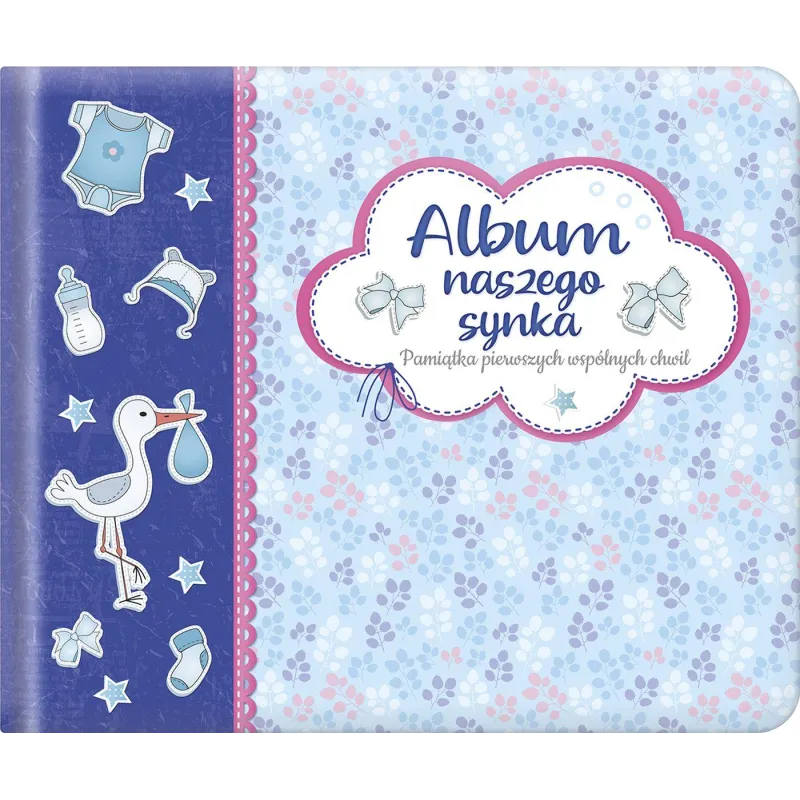 ALBUM NASZEGO SYNKA PAMIĄTKA PIERWSZYCH WSPÓLNYCH CHWIL