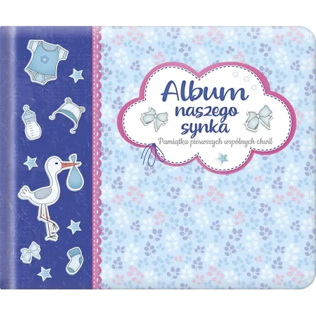 Album Naszego Synka Pamiątka Pierwszych Wspólnych Chwil