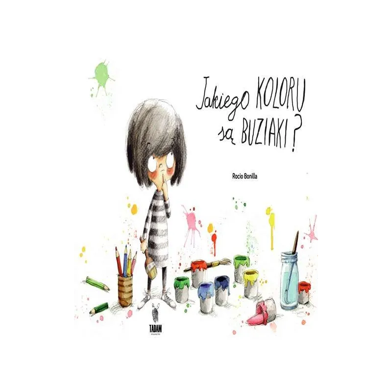 JAKIEGO KOLORU SĄ BUZIAKI Rocio Bonilla - TADAM