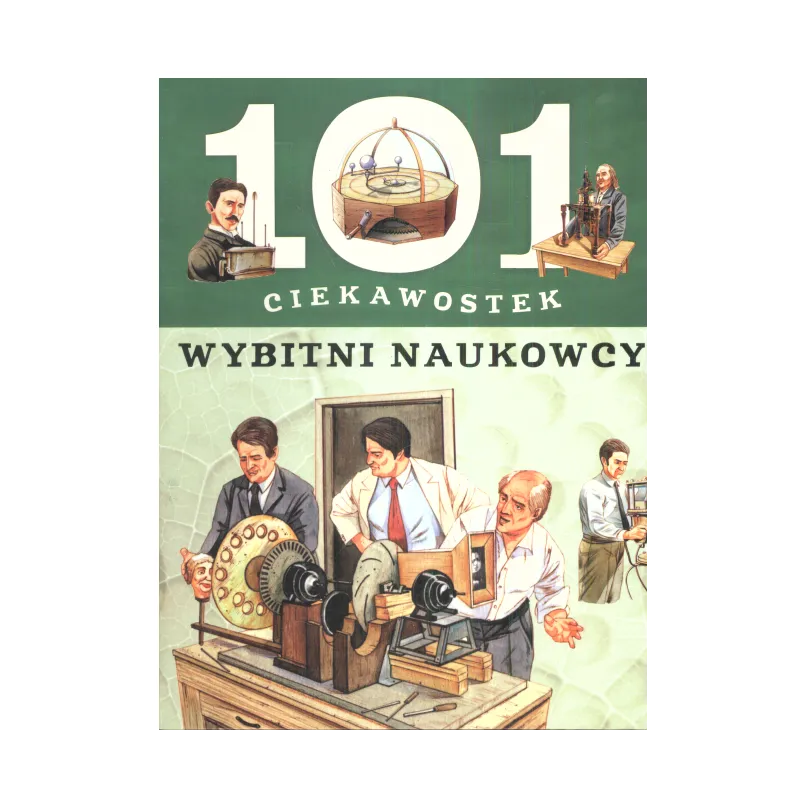 101 CIEKAWOSTEK WYBITNI NAUKOWCY Giorgio Bergamino, Gianni Palitta - Olesiejuk