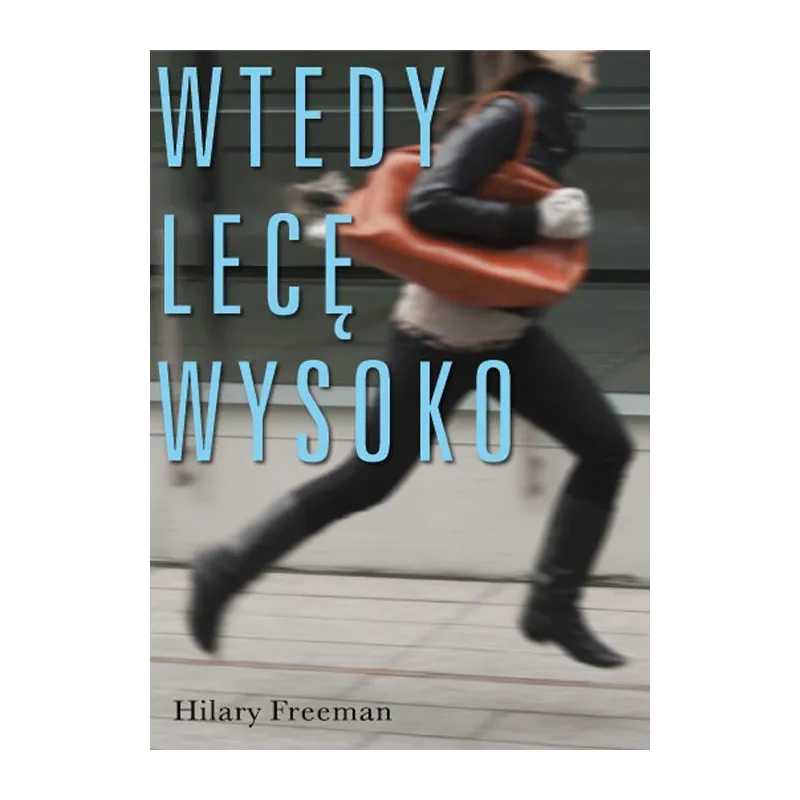 WTEDY LECĘ WYSOKO Hilary Freeman - Akapit Press