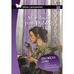 MORALNOŚĆ PANI DULSKIEJ. LEKTURA Z OPRACOWANIEM Gabriela Zapolska - SBM