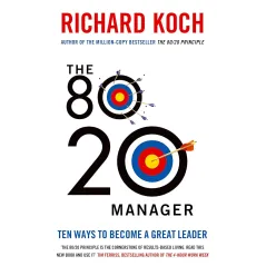 THE 80/20 MANAGER. TEN WAYS TO BECOME A GREAT LEADER