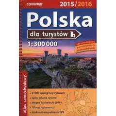 Polska dla turystów. Atlas samochodowoturystyczny 1:300 000 2015/2016