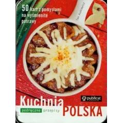 KUCHNIA POLSKA. PODRĘCZNE PRZEPISY. 50 KART Z POMYSŁAMI NA WYŚMIENITE POTRAWY