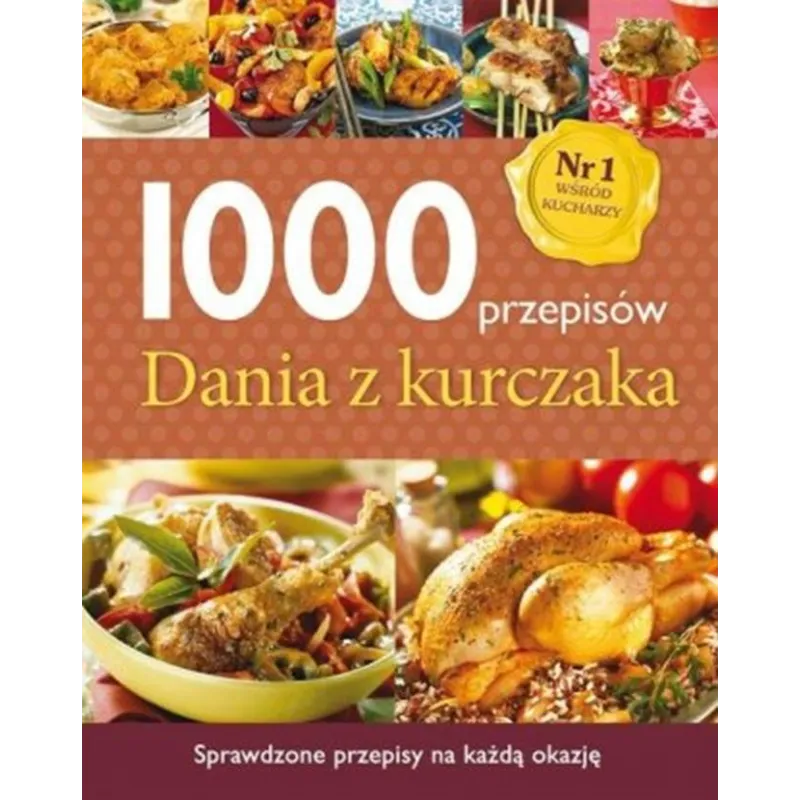 1000 PRZEPISÓW. DANIA Z KURCZAKA