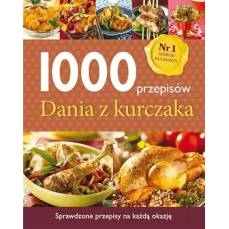 1000 Przepisów. Dania Z Kurczaka
