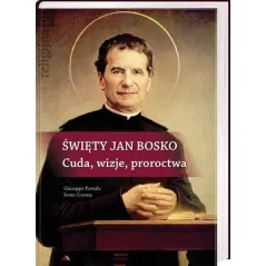 Święty Jan Bosko. Cuda wizje proroctwa OT Giuseppe Portale