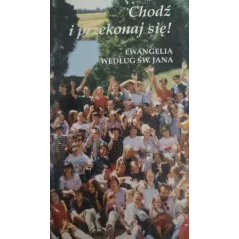 CHODŹ I PRZEKONAJ SIĘ! EWANGELIA WEDŁUG ŚW. JANA