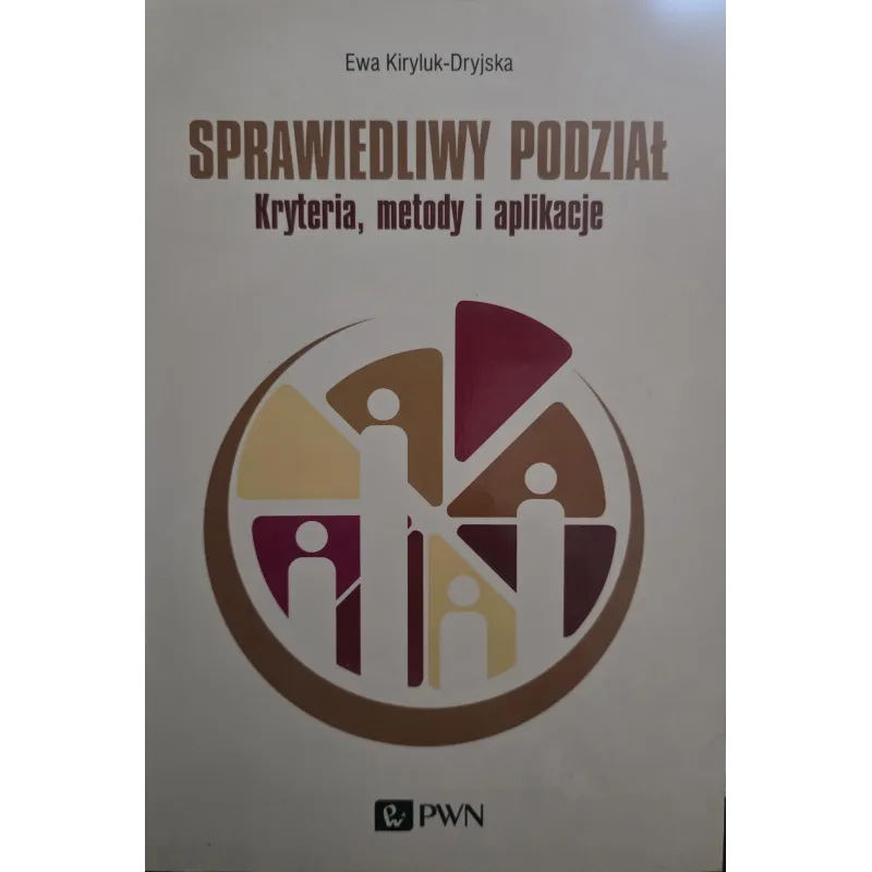 SPRAWIEDLIWY PODZIAŁ. KRYTERIA, METODY I APLIKACJE