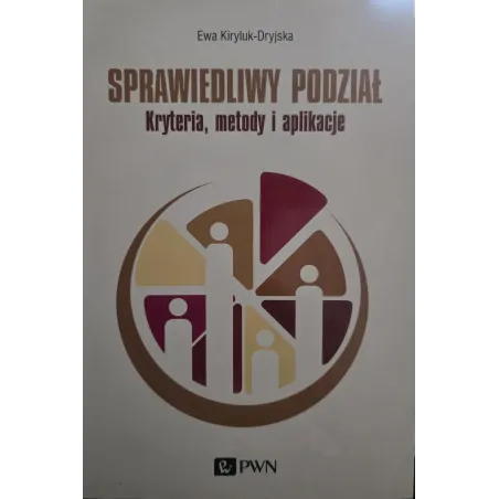 SPRAWIEDLIWY PODZIAŁ. KRYTERIA, METODY I APLIKACJE