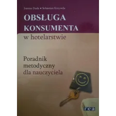 OBSŁUGA KONSUMENTA W HOTELARSTWIE. PORADNIK METODYCZNY DLA NAUCZYCIELA