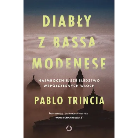 Diabły Z Bassa Modenese. Najmroczniejsze Śledztwo Współczesnych Włoch
