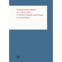 KATALOG DRUKÓW ŚLĄSKICH XV–XVIII WIEKU ZE ZBIORÓW ZAKŁADU NARODOWEGO IM. OSSOLIŃSKICH II GATUNEK