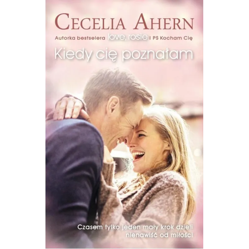 KIEDY CIĘ POZNAŁAM Cecelia Ahern KIEDY CIĘ POZNAŁAM Cecelia Ahern