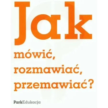 Jak Mówić, Rozmawiać, Przemawiać?