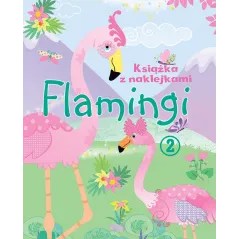 FLAMINGI KSIĄŻKA Z NAKLEJKAMI 3+ - Olesiejuk