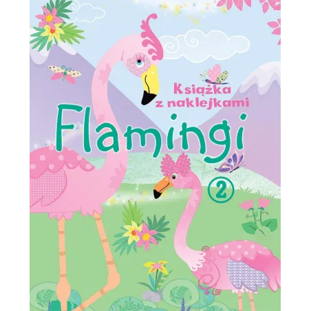 FLAMINGI KSIĄŻKA Z NAKLEJKAMI 3+ - Olesiejuk