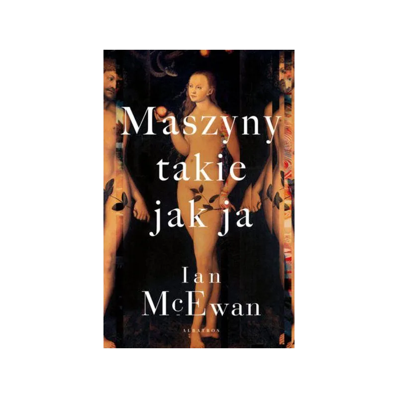 MASZYNY TAKIE JAK JA Ian McEwan - Albatros