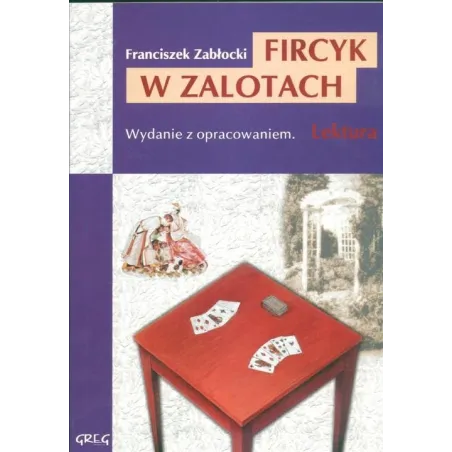 FIRCYK W ZALOTACH LEKTURA Z OPRACOWANIEM Franciszek Zabłocki - Greg