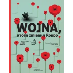 Wojna która zmieniła Rondo ANDRIJ ŁESIW, ROMANA ROMANYSZYN