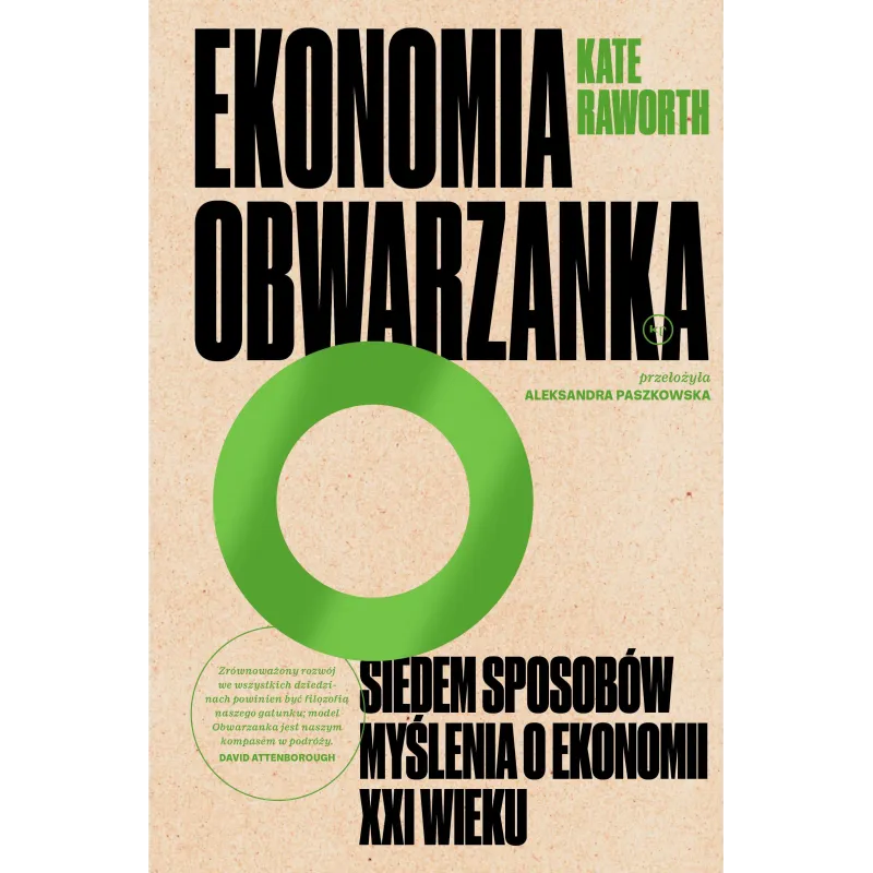 EKONOMIA OBWARZANKA. SIEDEM SPOSOBÓW MYŚLENIA O EKONOMII XXI WIEKU Kate Raworth - Wydawnictwo Krytyki Politycznej