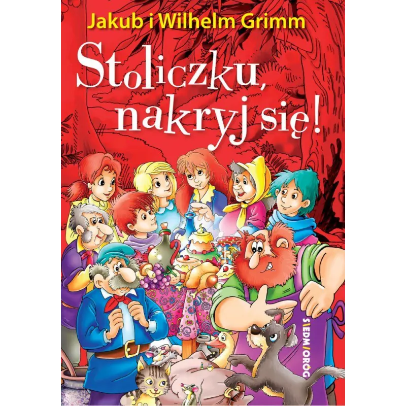 Stoliczku nakryj się! Wilhelm Grimm,Jakub Grimm