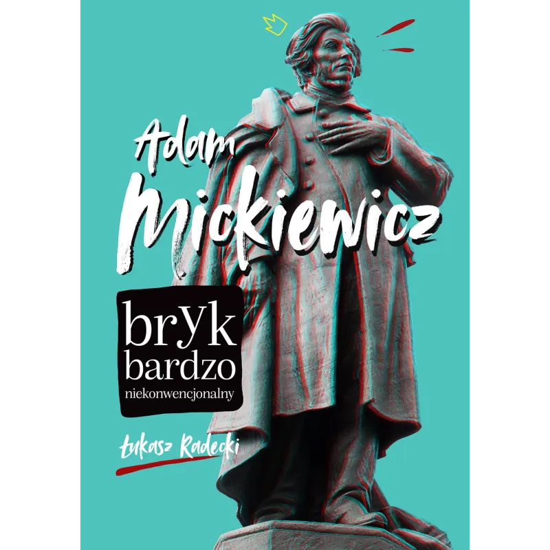 ADAM MICKIEWICZ. BRYK BARDZO NIEKONWENCJONALNY
