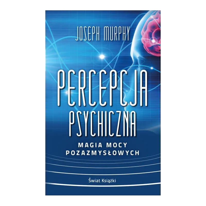 PERCEPCJA PSYCHICZNA. MAGIA MOCY POZAZMYSŁOWYCH